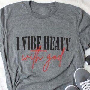 I Vibe Heavy With God T-Shirt